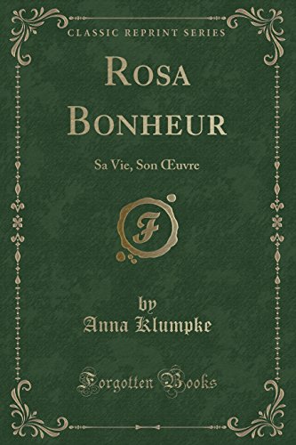 9780243566501: Rosa Bonheur: Sa Vie, Son Œuvre (Classic Reprint): Sa Vie, Son Oeuvre (Classic Reprint)