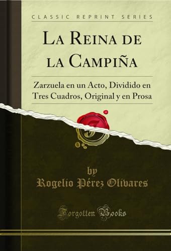 Imagen de archivo de La Reina de la Campiña: Zarzuela en un Acto, Dividido en Tres Cuadros a la venta por Forgotten Books