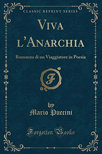 Imagen de archivo de Viva l'Anarchia: Romanzo di un Viaggiatore in Poesia (Classic Reprint) a la venta por Forgotten Books