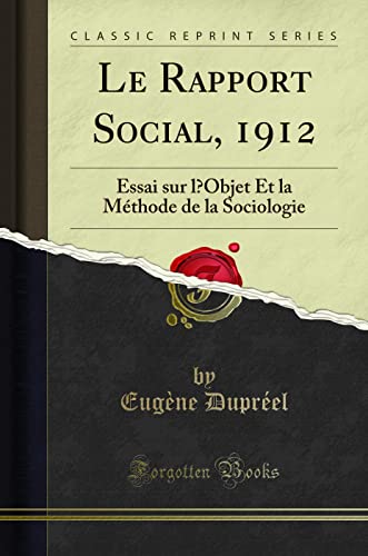 9780243569205: Le Rapport Social, 1912: Essai sur l Objet Et la Mthode de la Sociologie (Classic Reprint) (French Edition)
