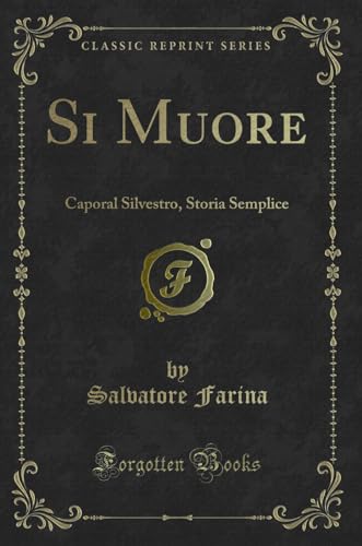 Imagen de archivo de Si Muore Caporal Silvestro, Storia Semplice Classic Reprint a la venta por PBShop.store US