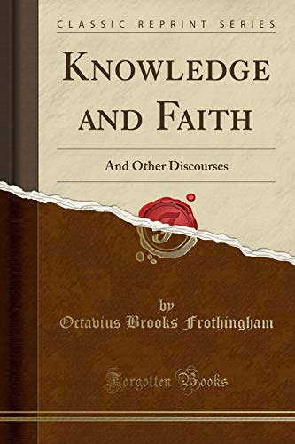 9780243575725: Knowledge and Faith: And Other Discourses (Classic Reprint)