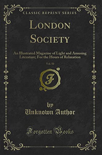 9780243575886: London Society, Vol. 50: An Illustrated Magazine of Light and Amusing Literature; For the Hours of Relaxation (Classic Reprint)