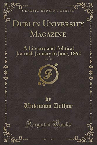Beispielbild fr Dublin University Magazine, Vol. 59 : A Literary and Political Journal; January to June, 1862 (Classic Reprint) zum Verkauf von Buchpark