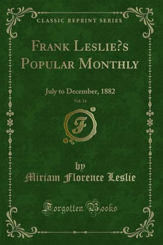 Stock image for Frank Leslie  s Popular Monthly, Vol. 14: July to December, 1882 for sale by Forgotten Books