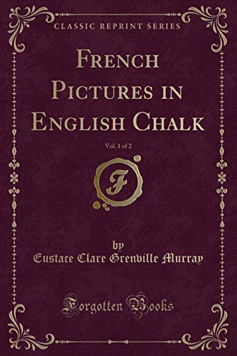 Beispielbild fr French Pictures in English Chalk, Vol 1 of 2 Classic Reprint zum Verkauf von PBShop.store US