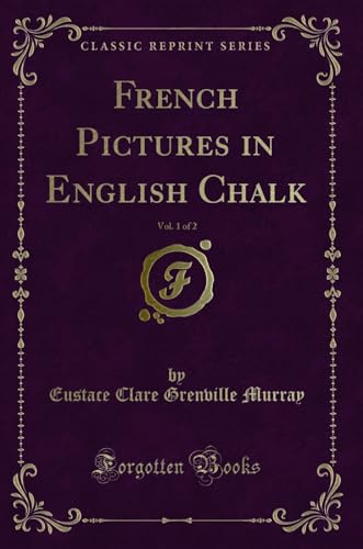 Stock image for French Pictures in English Chalk, Vol 1 of 2 Classic Reprint for sale by PBShop.store US