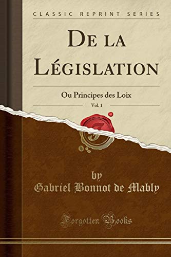 Imagen de archivo de De la Lgislation, Vol 1 Ou Principes des Loix Classic Reprint a la venta por PBShop.store US