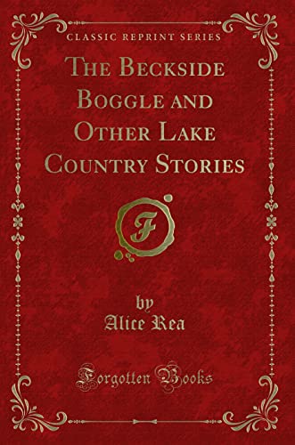 Imagen de archivo de The Beckside Boggle and Other Lake Country Stories Classic Reprint a la venta por PBShop.store US