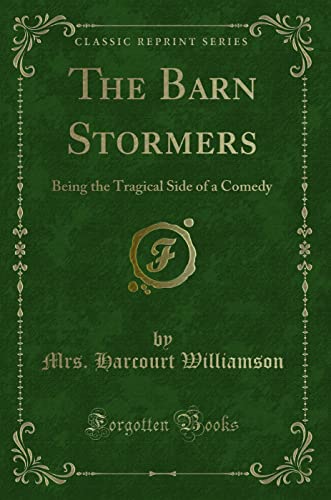 Stock image for The Barn Stormers Being the Tragical Side of a Comedy Classic Reprint for sale by PBShop.store US