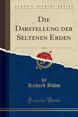 Imagen de archivo de Die Darstellung der Seltenen Erden, Vol. 2 (Classic Reprint) a la venta por Forgotten Books