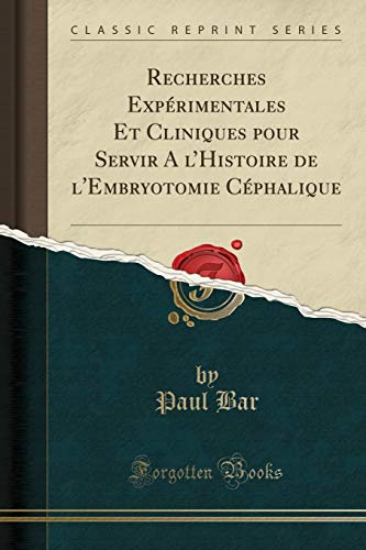 Beispielbild fr Recherches Exp rimentales Et Cliniques pour Servir A l  Histoire de zum Verkauf von Forgotten Books