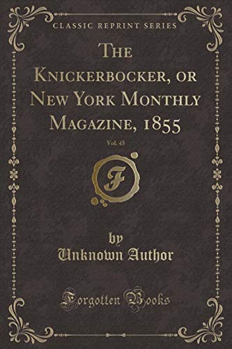 Beispielbild fr The Knickerbocker, or New York Monthly Magazine, 1855, Vol. 45 (Classic Reprint) zum Verkauf von Reuseabook