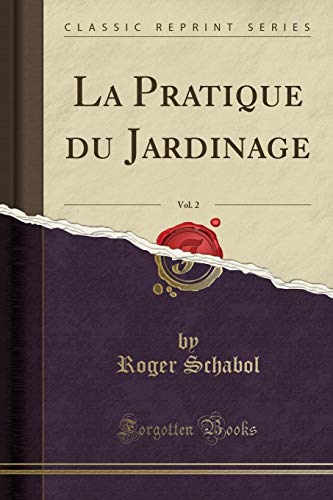 Beispielbild fr La Pratique du Jardinage, Vol. 2 (Classic Reprint) zum Verkauf von Buchpark