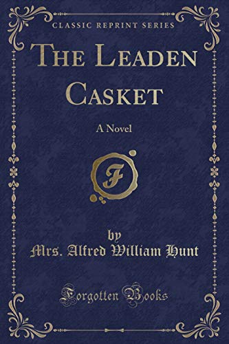 Stock image for The Leaden Casket: A Novel (Classic Reprint) for sale by Forgotten Books