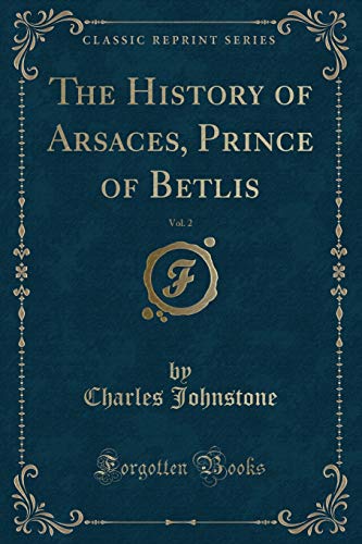 Imagen de archivo de The History of Arsaces, Prince of Betlis, Vol 2 Classic Reprint a la venta por PBShop.store US