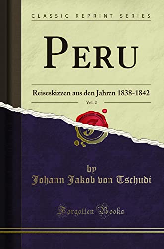 Beispielbild fr Peru, Vol. 2: Reiseskizzen Aus Den Jahren 1838-1842 (Classic Reprint) zum Verkauf von Buchpark