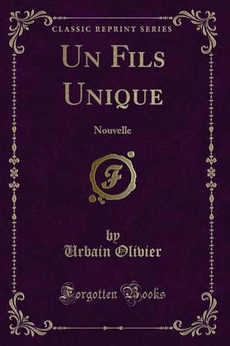 Stock image for Un Fils Unique: Nouvelle (Classic Reprint) for sale by Forgotten Books