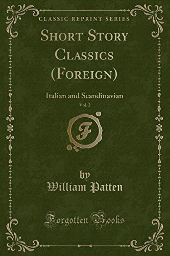 Stock image for Short Story Classics Foreign, Vol 2 Italian and Scandinavian Classic Reprint for sale by PBShop.store US