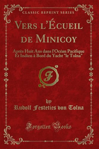 9780243868285: Vers l'cueil de Minicoy: Aprs Huit Ans dans l'Ocan Pacifique Et Indien  Bord du Yacht "le Tolna" (Classic Reprint)