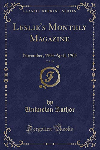 9780243873128: Leslie's Monthly Magazine, Vol. 59: November, 1904-April, 1905 (Classic Reprint)