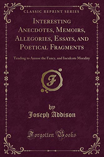 Beispielbild fr Interesting Anecdotes, Memoirs, Allegories, Essays, and Poetical Fragments zum Verkauf von Forgotten Books