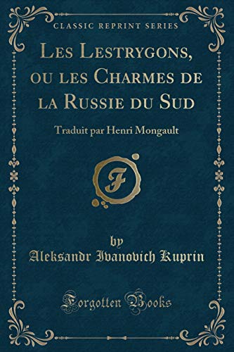 Beispielbild fr Les Lestrygons, ou les Charmes de la Russie du Sud Traduit par Henri Mongault Classic Reprint zum Verkauf von PBShop.store US