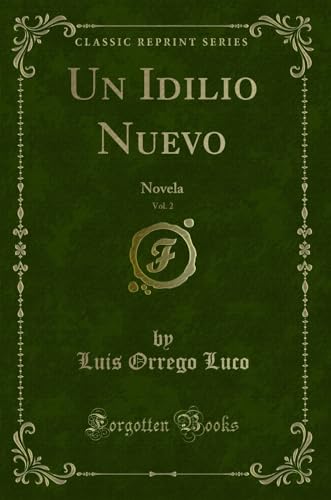 Beispielbild fr Un Idilio Nuevo, Vol 2 Novela Classic Reprint zum Verkauf von PBShop.store US