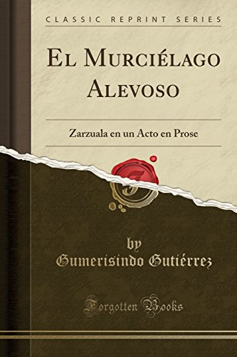 Stock image for El Murcilago Alevoso Zarzuala en un Acto en Prose Classic Reprint for sale by PBShop.store US