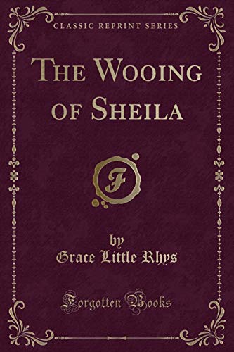 Imagen de archivo de The Wooing of Sheila Classic Reprint a la venta por PBShop.store US
