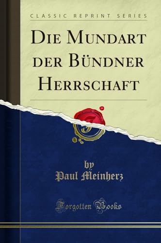 Imagen de archivo de Die Mundart der Bndner Herrschaft Classic Reprint a la venta por PBShop.store US