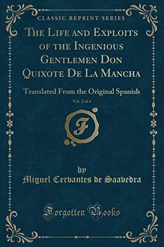 Imagen de archivo de The Life and Exploits of the Ingenious Gentlemen Don Quixote De La Mancha, Vol 2 of 4 Translated From the Original Spanish Classic Reprint a la venta por PBShop.store US