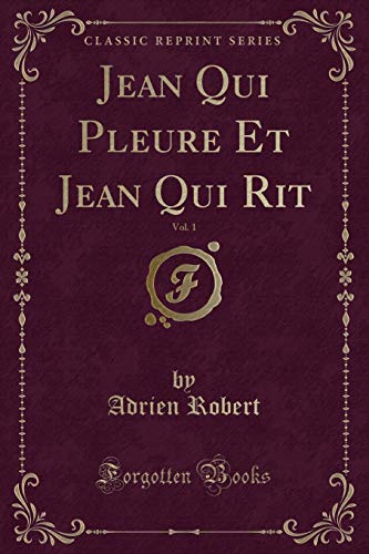 Stock image for Jean Qui Pleure Et Jean Qui Rit, Vol 1 Classic Reprint for sale by PBShop.store US
