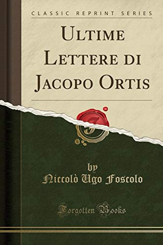 9780243886678: Ultime Lettere di Jacopo Ortis (Classic Reprint)