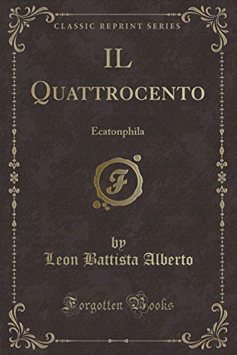 Imagen de archivo de IL Quattrocento Ecatonphila Classic Reprint a la venta por PBShop.store US