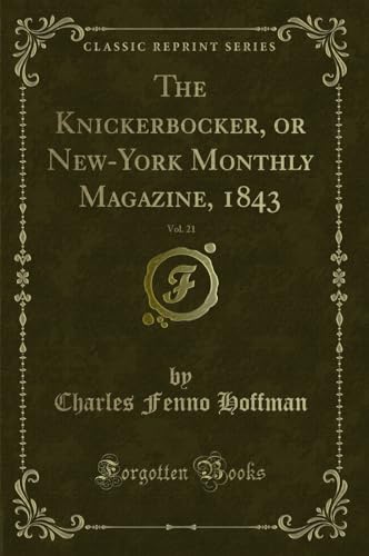 Imagen de archivo de The Knickerbocker, or New-York Monthly Magazine, 1843, Vol. 21 a la venta por Forgotten Books