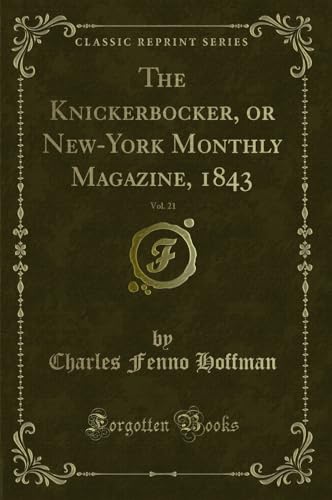 Stock image for The Knickerbocker, or New-York Monthly Magazine, 1843, Vol. 21 for sale by Forgotten Books