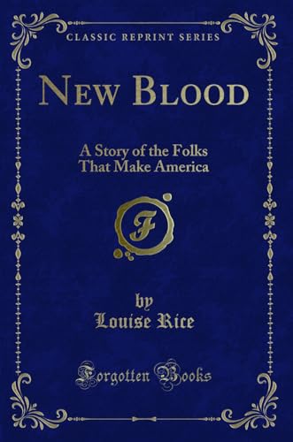 Stock image for New Blood A Story of the Folks That Make America Classic Reprint for sale by PBShop.store US