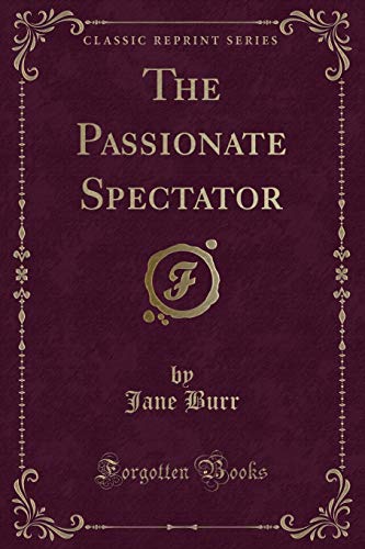 Beispielbild fr The Passionate Spectator Classic Reprint zum Verkauf von PBShop.store US