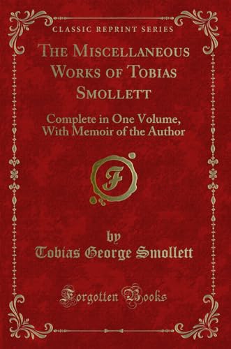 Stock image for The Miscellaneous Works of Tobias Smollett: Complete in One Volume for sale by Forgotten Books