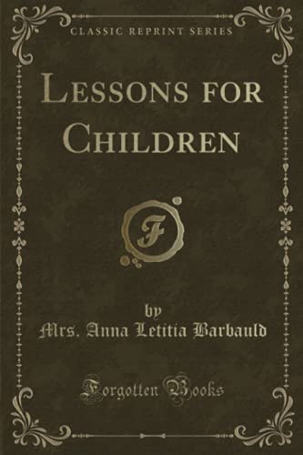 Beispielbild fr Lessons for Children (Classic Reprint) zum Verkauf von Buchpark