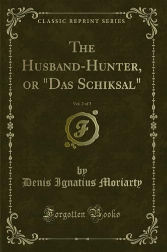 Beispielbild fr The HusbandHunter, or Das Schiksal, Vol 2 of 2 Classic Reprint zum Verkauf von PBShop.store US
