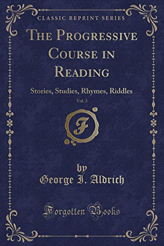 9780243901388: The Progressive Course in Reading, Vol. 3: Stories, Studies, Rhymes, Riddles (Classic Reprint)