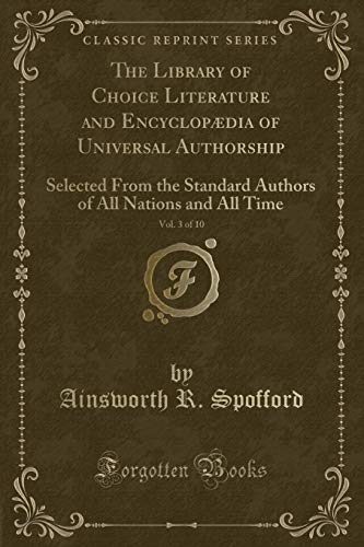 Beispielbild fr The Library of Choice Literature and Encyclopædia of Universal Authorship, Vol zum Verkauf von Forgotten Books