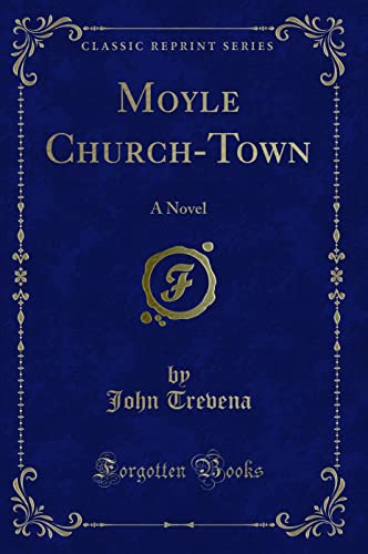 Stock image for Moyle ChurchTown A Novel Classic Reprint for sale by PBShop.store US