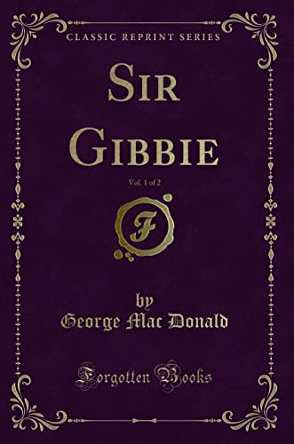 Stock image for Sir Gibbie, Vol 1 of 2 Classic Reprint for sale by PBShop.store US