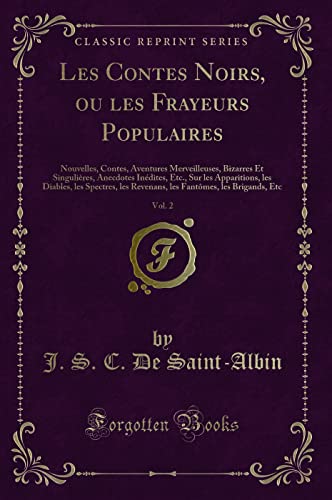 Beispielbild fr Les Contes Noirs, ou les Frayeurs Populaires, Vol. 2 : Nouvelles, Contes, Aventures Merveilleuses, Bizarres Et Singulires, Anecdotes Indites, Etc., Sur les Apparitions, les Diables, les Spectres, les Revenans, les Fantmes, les Brigands, Etc zum Verkauf von Buchpark