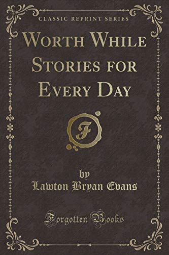 9780243935468: Worth While Stories for Every Day (Classic Reprint)