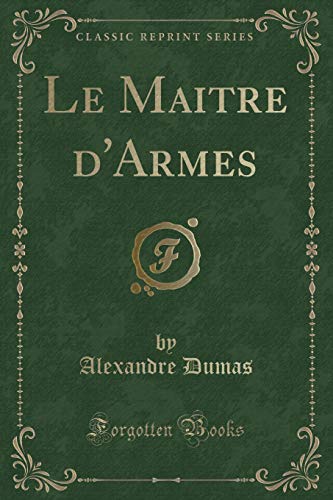 Beispielbild fr Le Maitre d'Armes (Classic Reprint) zum Verkauf von Forgotten Books