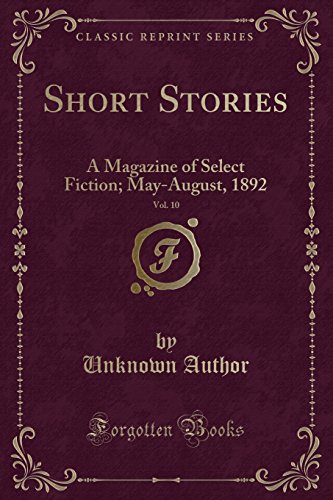 9780243939138: Short Stories, Vol. 10: A Magazine of Select Fiction; May-August, 1892 (Classic Reprint)
